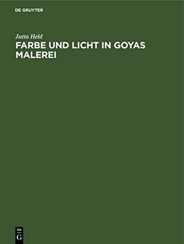 Held, Jutta Farbe und Licht in Goyas Malerei