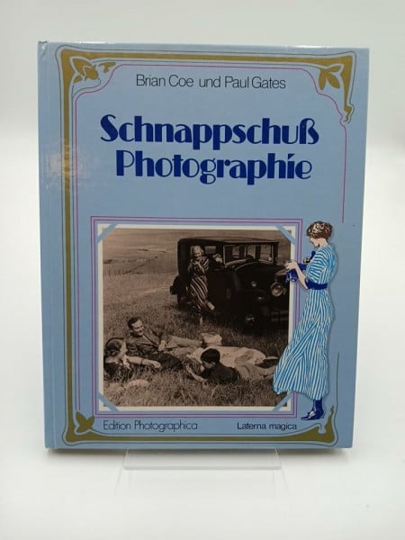 Coe Brian und Paul Gates Schnappschuß- Photographie. Die ersten hundert Jahre Amateurphotographie (Großformat)