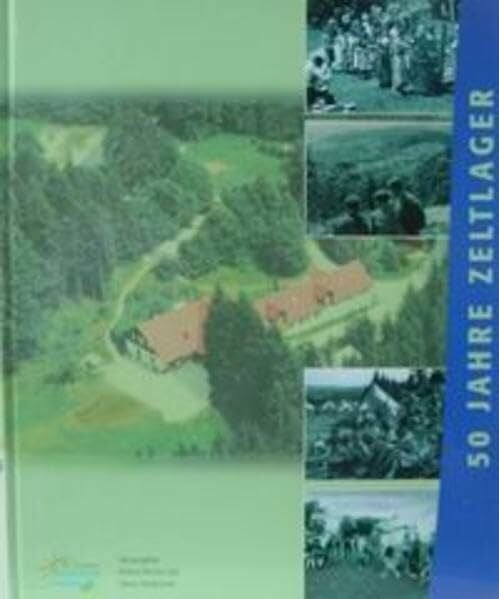 Rademann, Oliver 50 Jahre Zeltlager: Hintergründe und Geschichten aus fünf Jahrzehnten aktiven Lagerlebens