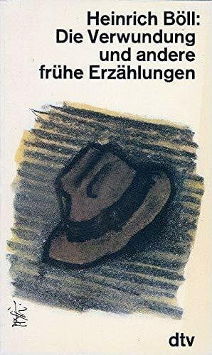 Böll, Heinrich DIE VERWUNDUNG UND ANDERE FRÜHE ERZÄHL: Und andere frühe Erzählungen (dtv Literatur)