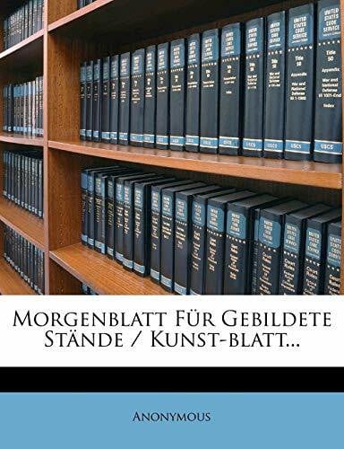 Anonymous Morgenblatt Fur Gebildete Stande / Kunst-Blatt...