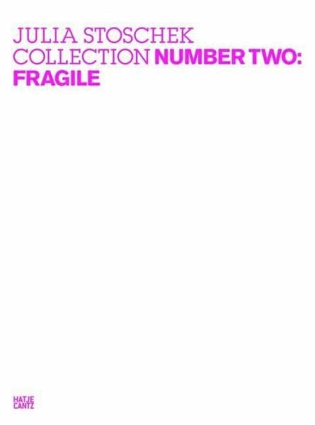 Bettina Malcomess Julia Stoschek Collection: Number Two: Fragile: Katalog zur Ausstellung in der Julia Stoschek Foundation, 2008/2009