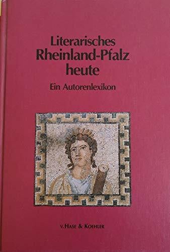 Literarisches Rheinland-Pfalz heute. Ein Autorenlexikon