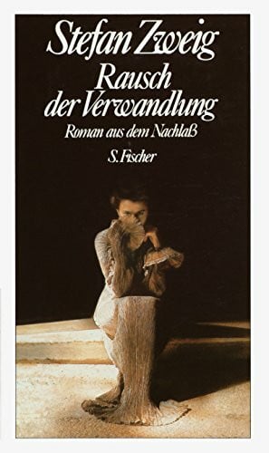 Zweig, Stefan Stefan Zweig. Gesammelte Werke in Einzelbänden: Rausch der Verwandlung: Roman aus dem Nachlaß