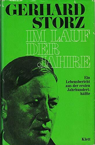 Storz, Gerhard Im Lauf der Jahre. Ein Lebensbericht aus der ersten Jahrhunderthälfte