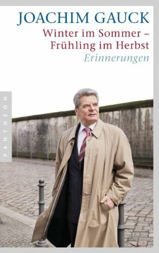 Gauck, Joachim Winter im Sommer – Frühling im Herbst: Erinnerungen