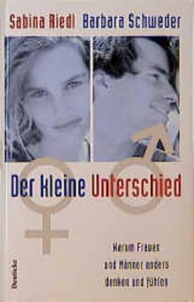 Riedl, Smoky Der kleine Unterschied: Warum Frauen und Männer anders denken und fühlen