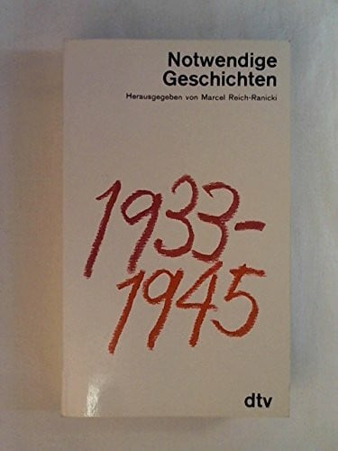 Reich-Ranicki, Marcel Notwendige Geschichten: 1933-1945 (dtv Literatur)