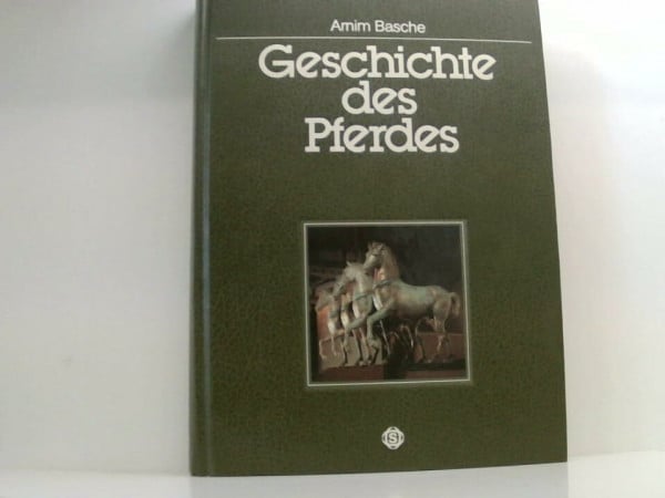 Basche, Arnim, Dossenbach/Meyer/SchockemÃƒÂ¶hle Geschichte des Pferdes. Unter Mitarbeit von Hans-D. Dossenbach, Heinz Meyer und Werner Schockemöhle.