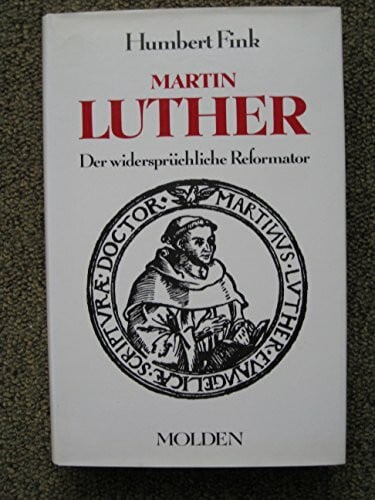 Fink Humbert Martin Luther. Der widersprüchliche Reformator
