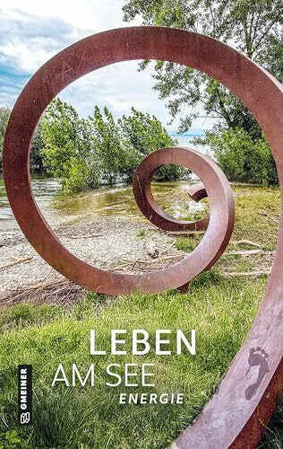 Landratsamt Bodenseekreis (Hrsg.) Leben am See: Energie (Leben am See - Kreisjahrbuch)