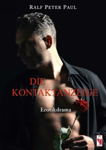 Paul, Ralf Peter Die Kontaktanzeige: Erotikdrama (Frieling - Erotik)