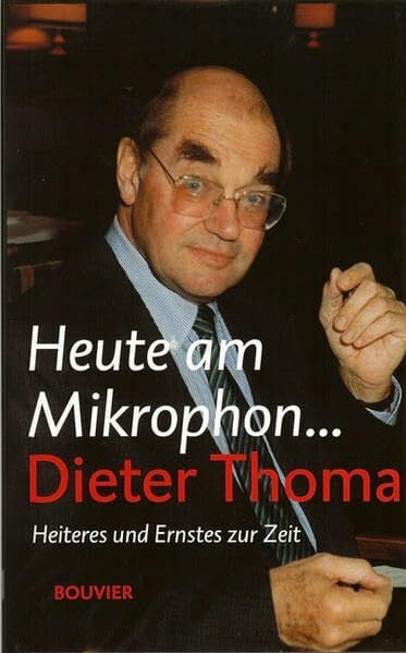 Thoma, Dieter Heute am Mikrophon... Dieter Thoma: Heiteres und Ernstes zur Zeit