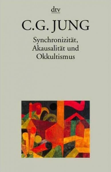 Carl Gustav Jung Synchronizität, Akausalität und Okkultismus