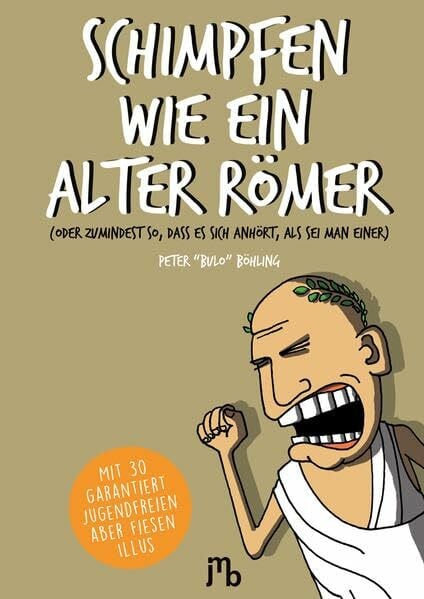 Böhling, Peter Bulo Schimpfen wie ein alter Römer: (oder zumindest so, dass es sich anhört, als sei man einer) (Bulo: Cartoon-Bücher)