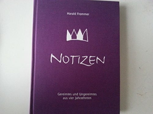 Harald Frommer NOTIZEN. Gereimtes und Ungereimtes aus vier Jahrzehnten.