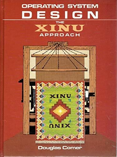 Comer, Douglas Operating System Design: The XINU Approach (v. 1): The XINU Approach, Vol. I (Prentice-hall Software Series)