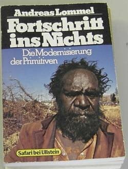 Lommel, Andreas Fortschritt ins Nichts. Die Modernisierung der Primitiven.