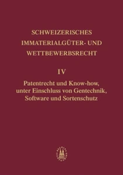 Tscharland, Eva Patentrecht und Know-how, unter Einschluss von Gentechnik, Software und Sortenschutz (Schweizerisches Immaterialgüter- und Wettbewerbsrecht (SIWR))