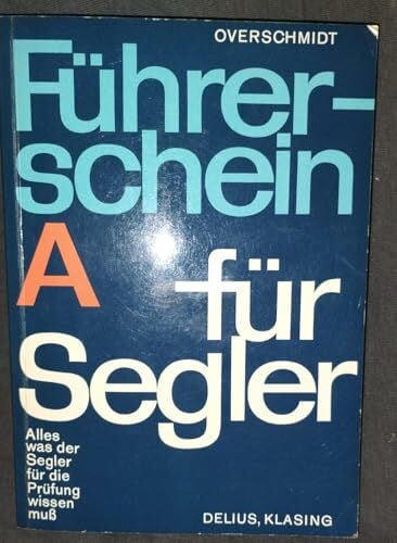 Overschmidt, Heinz: Führerschein A für Segler. Binnenfahrt mit Hilfsmotor. Alles was der Segler für die Prüfung wissen muß