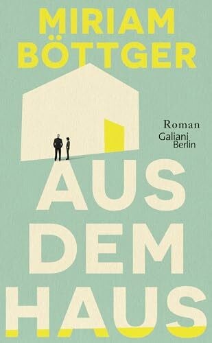 Böttger, Miriam Aus dem Haus: Roman