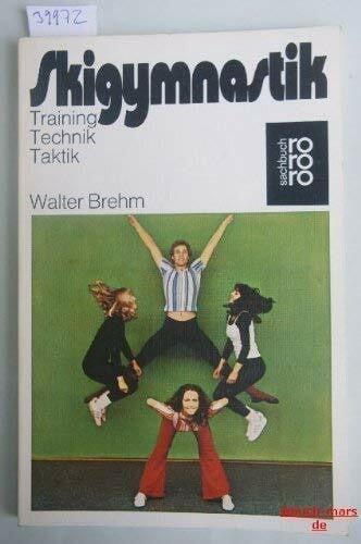 Brehm, Walter Skigymnastik: Training, Technik, Taktik (rororo sachbuch - sport)