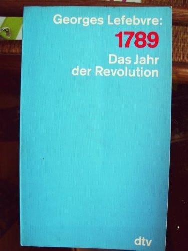 Lefebvre, Georges 1789: Das Jahr der Revolution