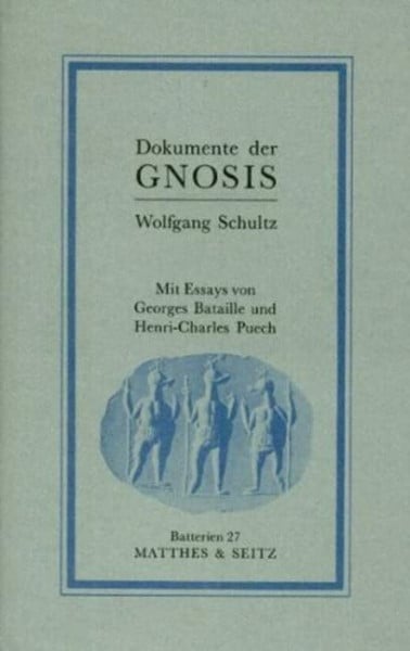 Bataille, Georges Dokumente der Gnosis: Mit Aufsätzen v. Georges Bataille, Henri-Charles Puech u. Wolfgang Schultz