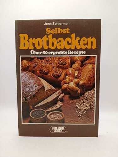 Schiermann, Jens: Selbst Brotbacken. Über 50 erprobte Rezepte