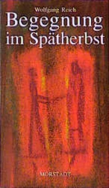 Reich, Wolfgang Begegnungen im Spätherbst: Erzählungen (Edition Morstadt Taschenbücher)