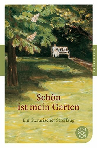 Metz, Christian Schön ist mein Garten: Ein literarischer Streifzug: Ein literarischer Streifzug. Originalausgabe (Fischer Klassik, Band 90192)