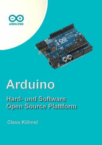 Kühnel, Claus Arduino: Hard- und Software Open Source Plattform