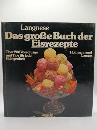 Helga Ganzow Das große Buch der Eisrezepte. 200 Vorschläge und Tips für jede Gelegenheit