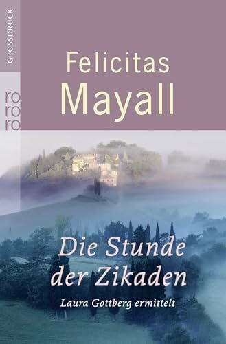 Mayall, Felicitas Die Stunde der Zikaden: Italien-Kriminalroman (Laura Gottberg ermittelt, Band 6)