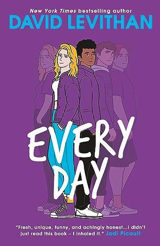 Levithan, David Every Day: An unforgettable young adult book of first love and friendship from the New York Times best-selling author
