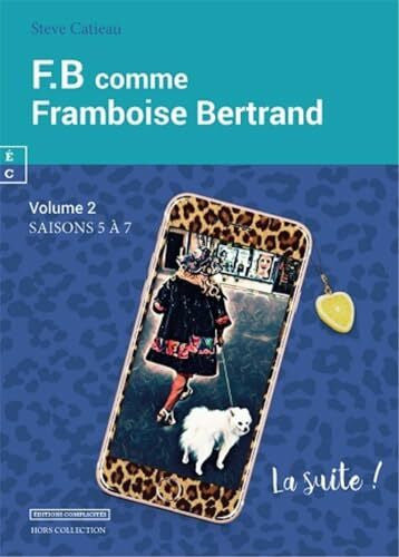 Steve Catieau FB comme Framboise Bernard, Tome 2 : Saisons 5 à 7