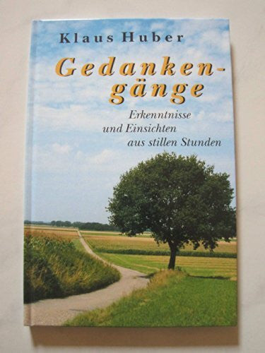 Huber, Klaus Gedankengänge: Erkenntnisse und Einsichten aus stillen Stunden