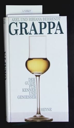 Behrendt Axel und Bibiana Behrendt Grappa. Der Guide für Kenner und Geniesser
