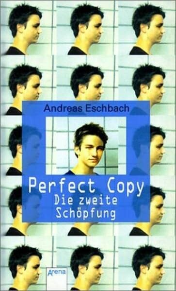 Eschbach Perfect Copy - Die zweite Schöpfung