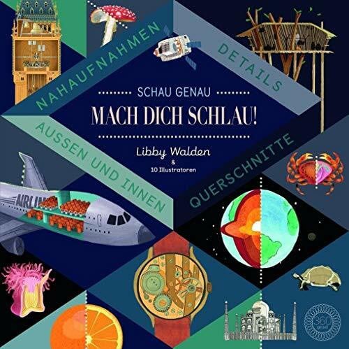 10 verschiedene Illustratoren Schau genau – Mach dich schlau!: Details, Nahaufnahmen, Querschnitte - Von Außen und Innen