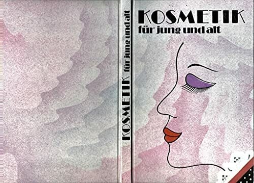 Tamfald, Margarete; Standau, Dr. med. Helga Margareta Tamfald: Kosmetik für jung und alt: Gesichts- und Körperpflege, dekorative Kosmetik, Hautveränderungen