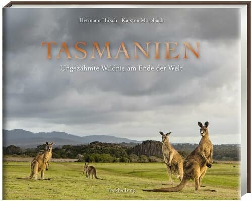 Hirsch, Hermann Tasmanien: Ungezähmte Wildnis am Ende der Welt