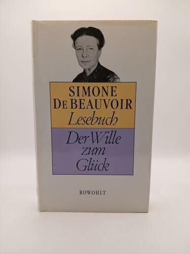 Beauvoir, Simone de Lesebuch: Der Wille zum Glück