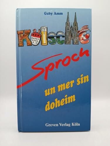 Amm, Gaby Kölsche Sproch - un mer sin doheim: Rümcher un Verzällcher vun domols un hück