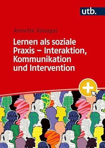 Vanagas, Annette Lernen als soziale Praxis – Interaktion, Kommunikation und Intervention: Ein Lehrbuch für Lehramt, Erziehungswissenschaft und soziale Berufe