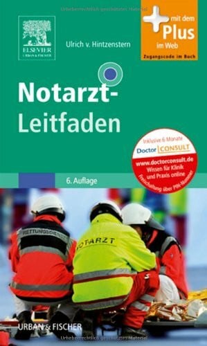 Hintzenstern, Ulrich von Notarzt-Leitfaden: mit Zugang zum Elsevier-Portal: Mit dem Plus im Web. Zugangscode im Buch
