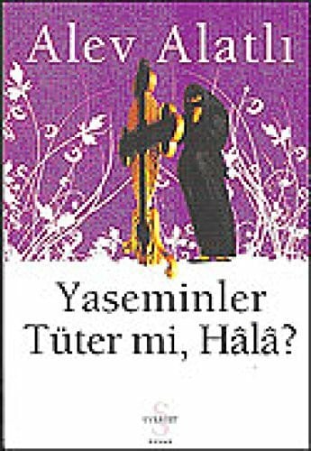 Alev Alatlı Yaseminler Tüter Mi, Hala?