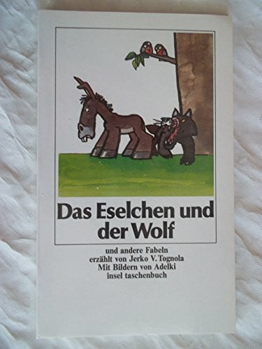 Adelki Das Eselchen und der Wolf: Und andere Fabeln. Mit Bildern von Adelki. Aus dem Italienischen von Martin Roda Becher (insel taschenbuch)