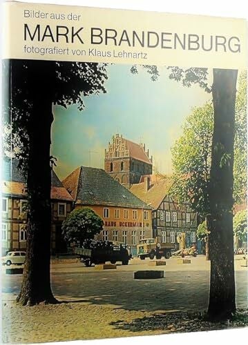 Lehnartz, Klaus Bilder aus der Mark Brandenburg : Einf. v. Hans Scholz