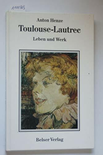 Henze, Anton Toulouse-Lautrec. Leben und Werk